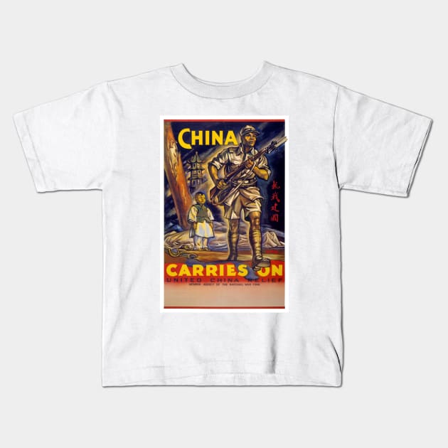 Vintage WW2 Poster China Carries On 1940s Kids T-Shirt by vintagetreasure